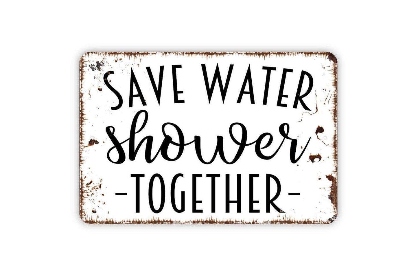 Save Water Shower Together Sign, Funny Bathroom Metal Sign, Farmhouse Contemporary Modern Wall Metal Sign