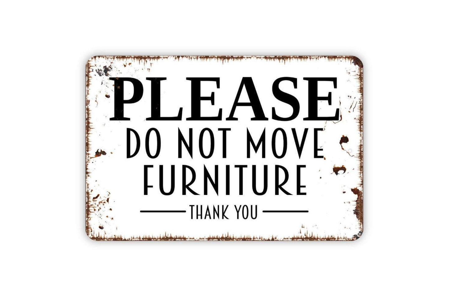 Please Do Not Move Furniture Sign - Metal Indoor or Outdoor Wall Art
