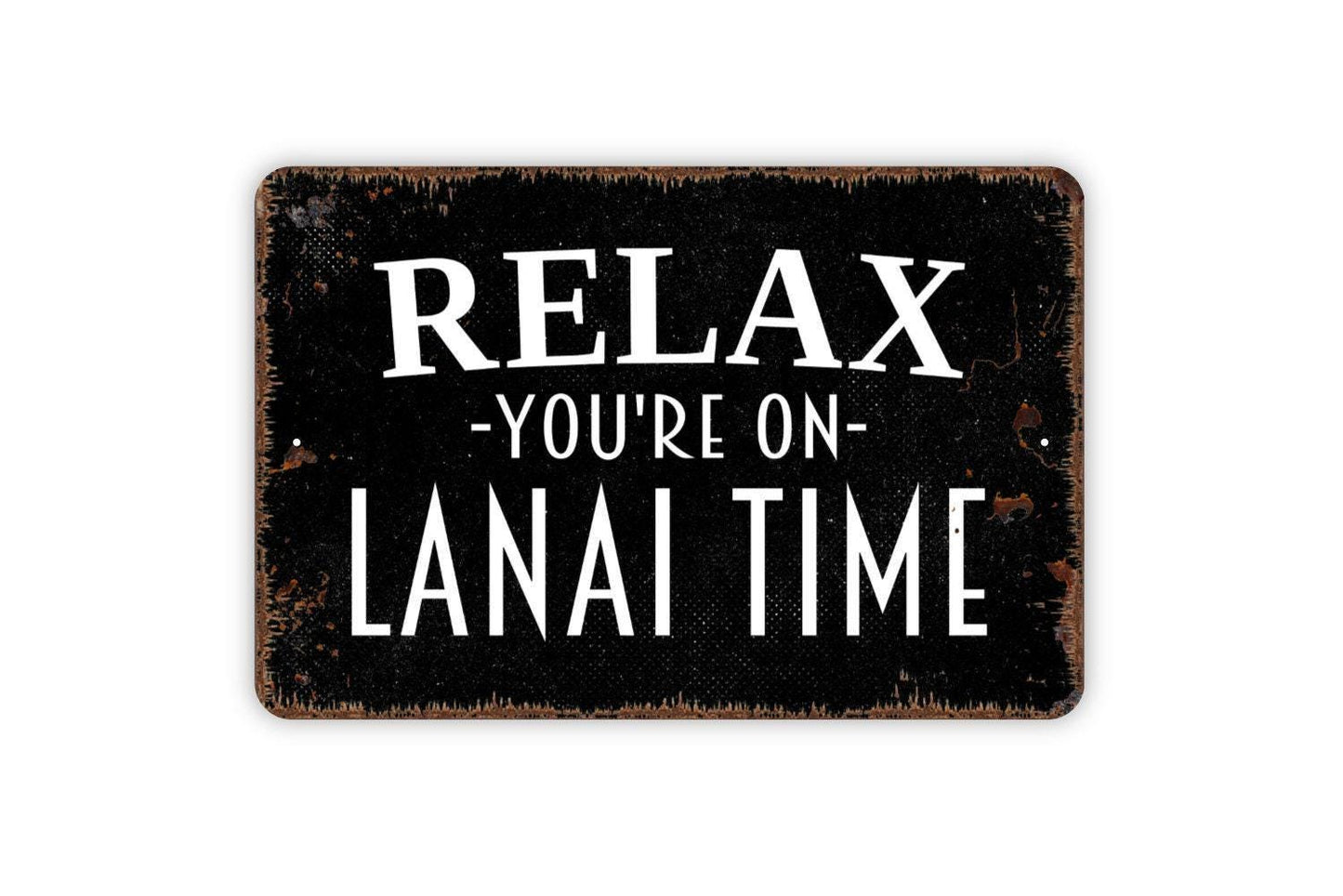 Relax You're On Lanai Time Sign, Metal Sign, Farmhouse Contemporary Modern Wall Metal Sign
