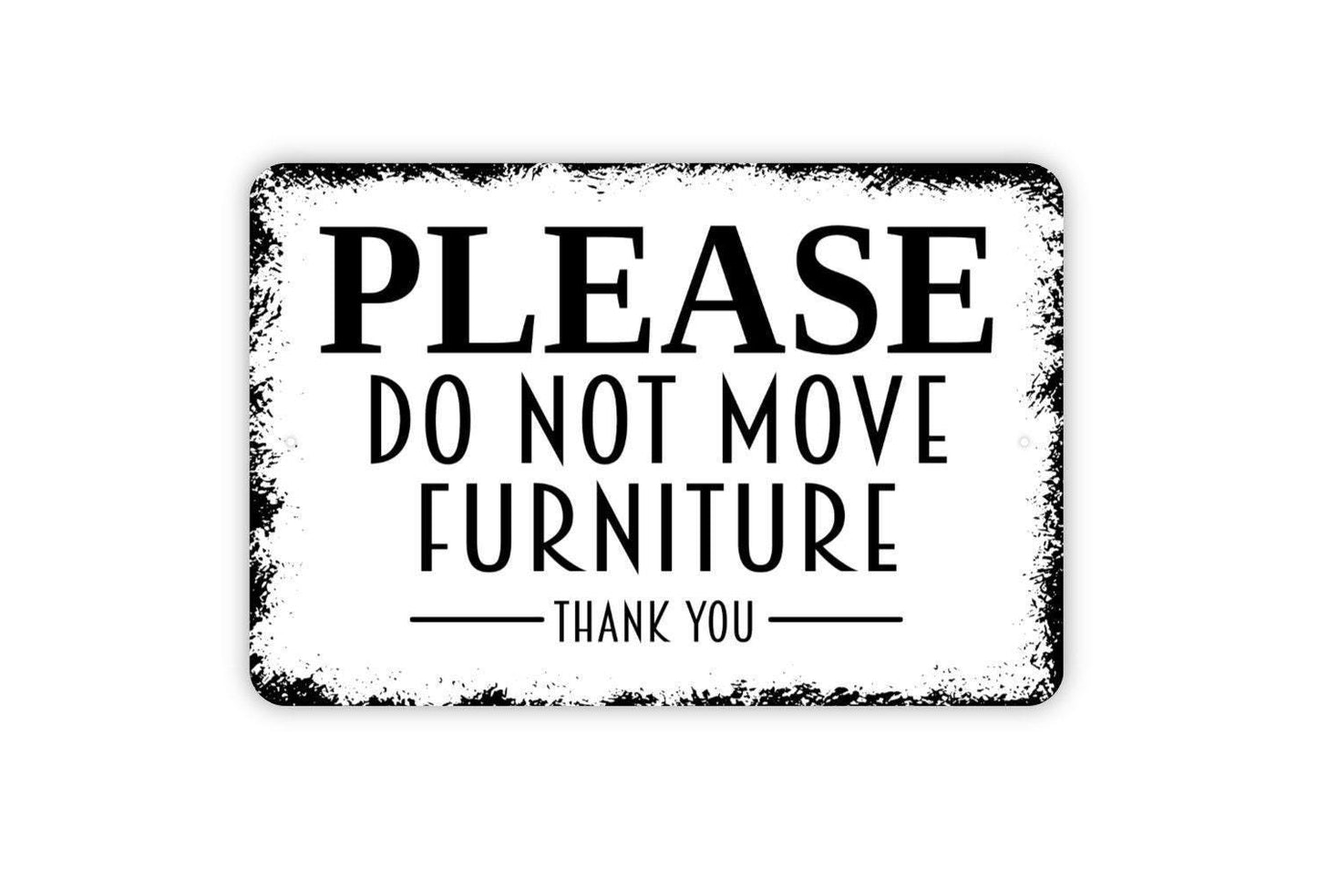 Please Do Not Move Furniture Sign - Metal Indoor or Outdoor Wall Art