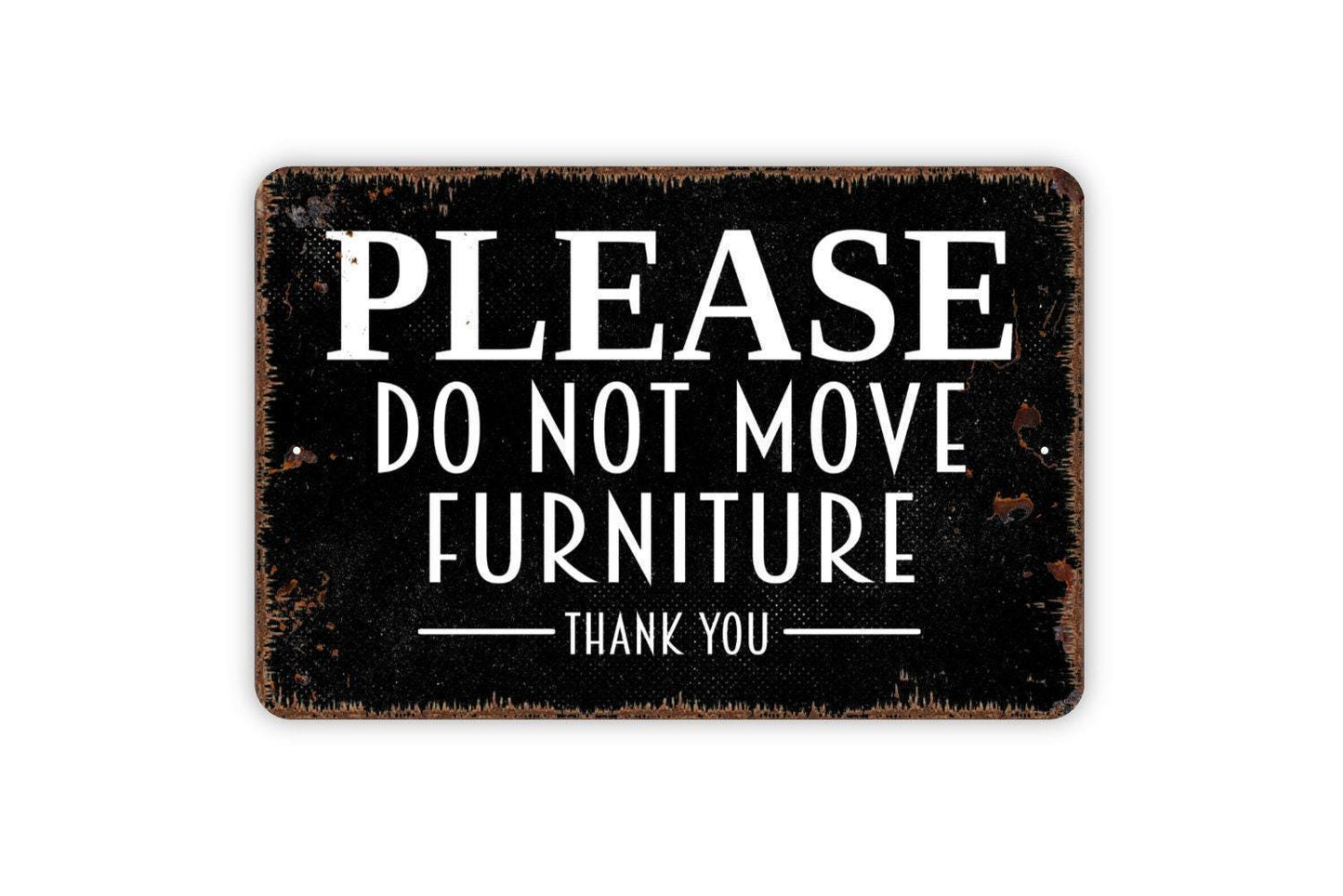 Please Do Not Move Furniture Sign - Metal Indoor or Outdoor Wall Art