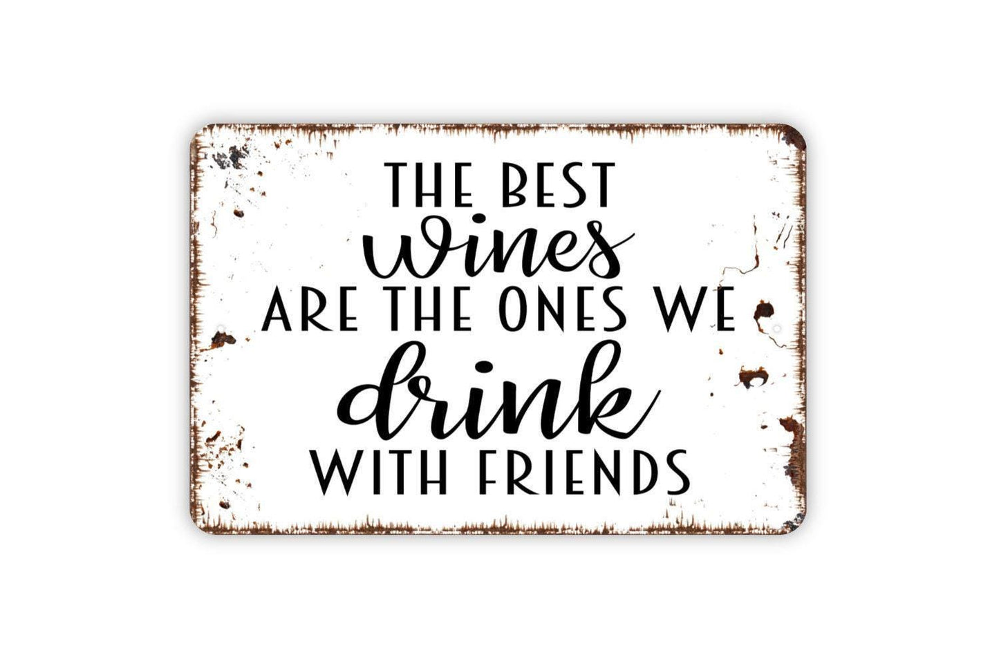 The Best Wines Are The Ones We Drink With Friends Sign | Wine Lover Kitchen, Dining, or Bar Wall Sign | Metal Sign or Vinyl Sticker Gift