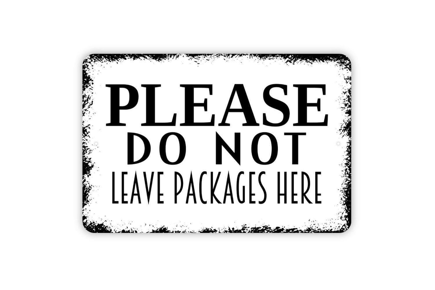 Please Do Not Leave Packages Here Sign – Delivery Driver Notice Wall Decor – Front Porch Entryway Home Property Metal Sign or Sticker