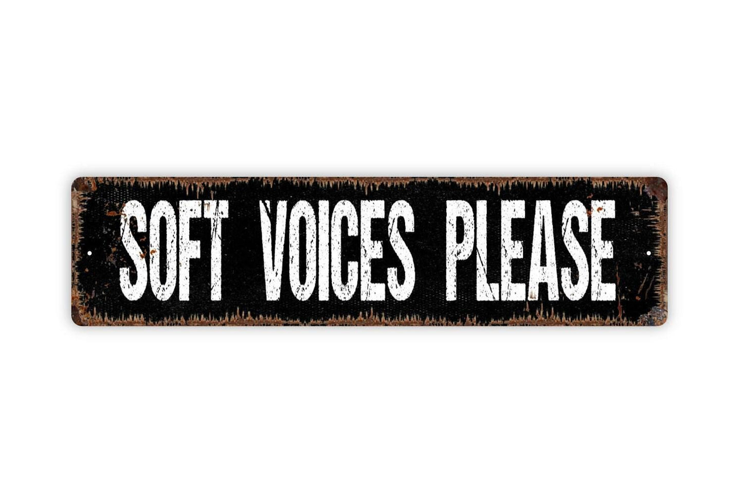 Soft Voices Please Sign - Vinyl Sticker Or Metal Street Sign or Door Name Plate Plaque