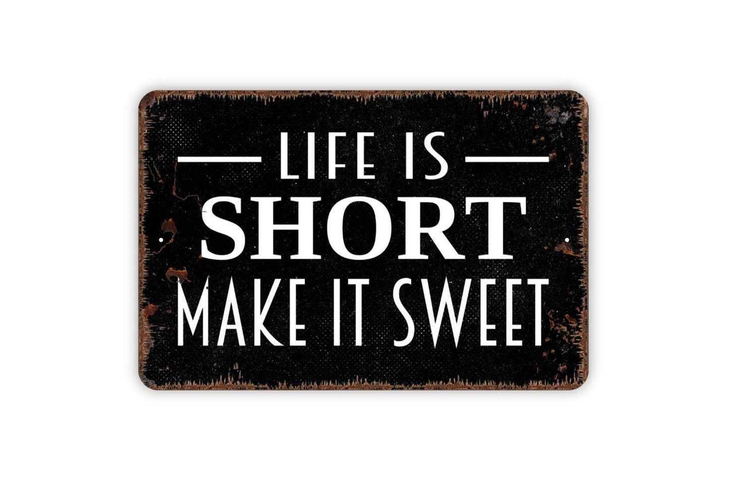 Life Is Short Make It Sweet Sign - Kitchen Inspirational Metal Wall Art
