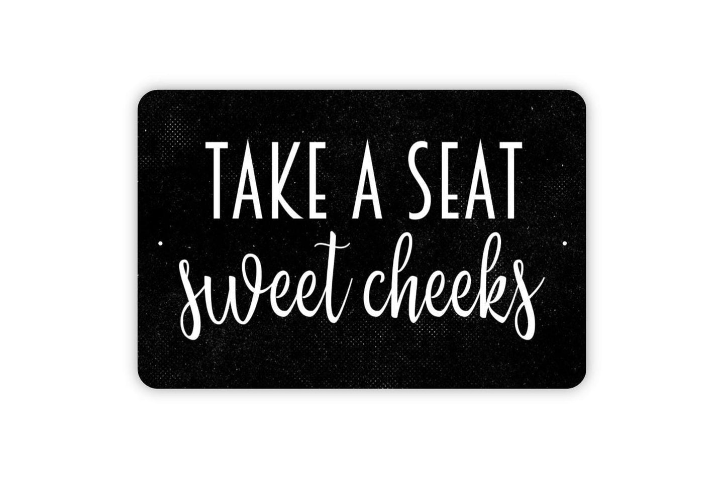 Take A Seat Sweet Cheeks Sign - Funny Pun Bathroom Restroom Over The Toilet Metal Indoor or Outdoor Wall Art