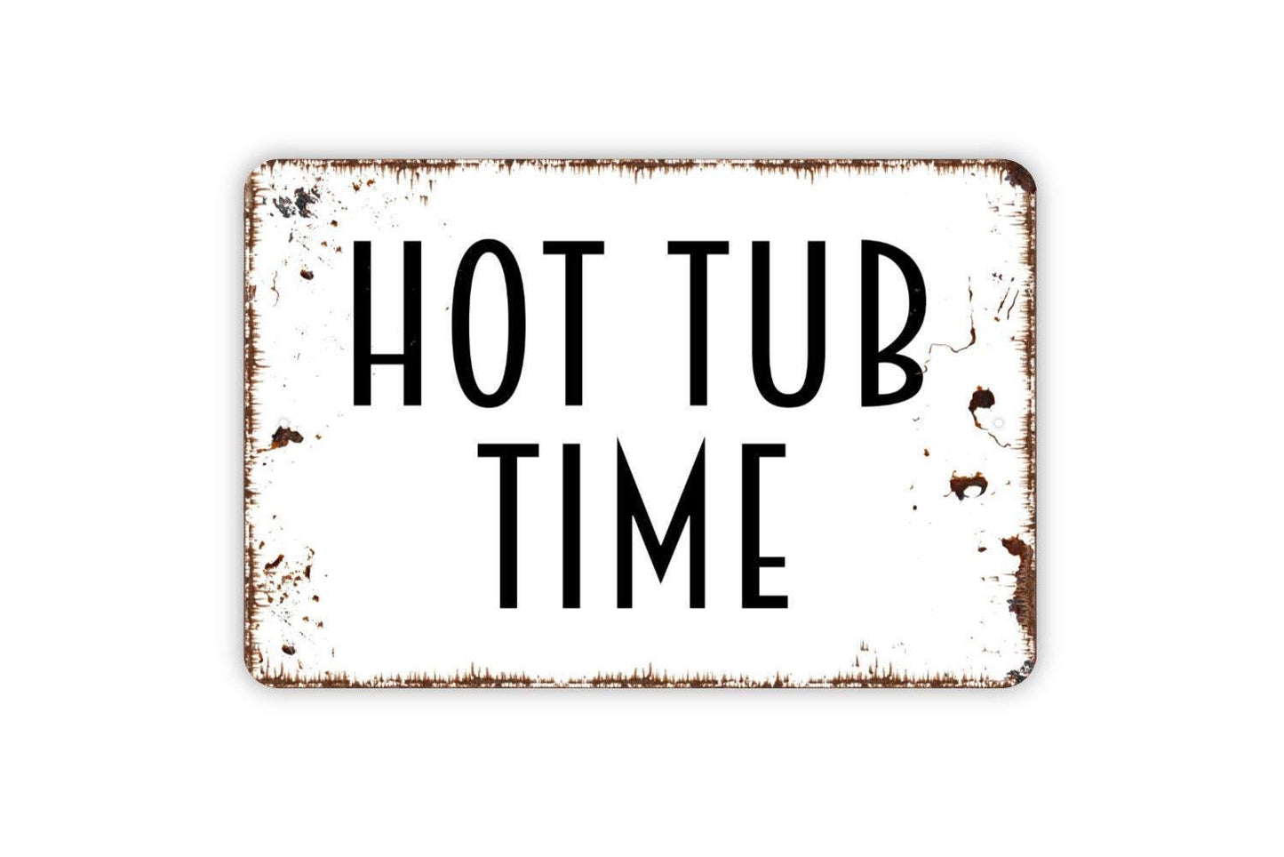 Hot Tub Time Sign - Outdoor Or Indoor Spa Sauna Metal Wall Art