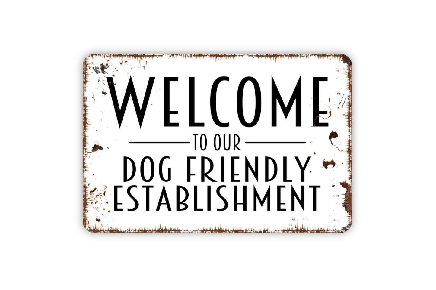 Welcome To Our Dog Friendly Establishment Sign - Funny Metal Wall Art - Indoor or Outdoor