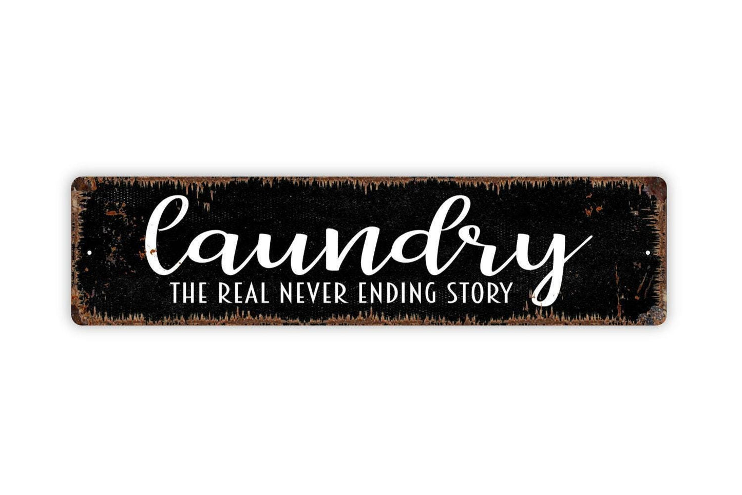 Laundry The Real Never Ending Story Sign - Funny Laundry Room Laundromat Vinyl Sticker Or Street Metal Sign or Door Name Plate Plaque