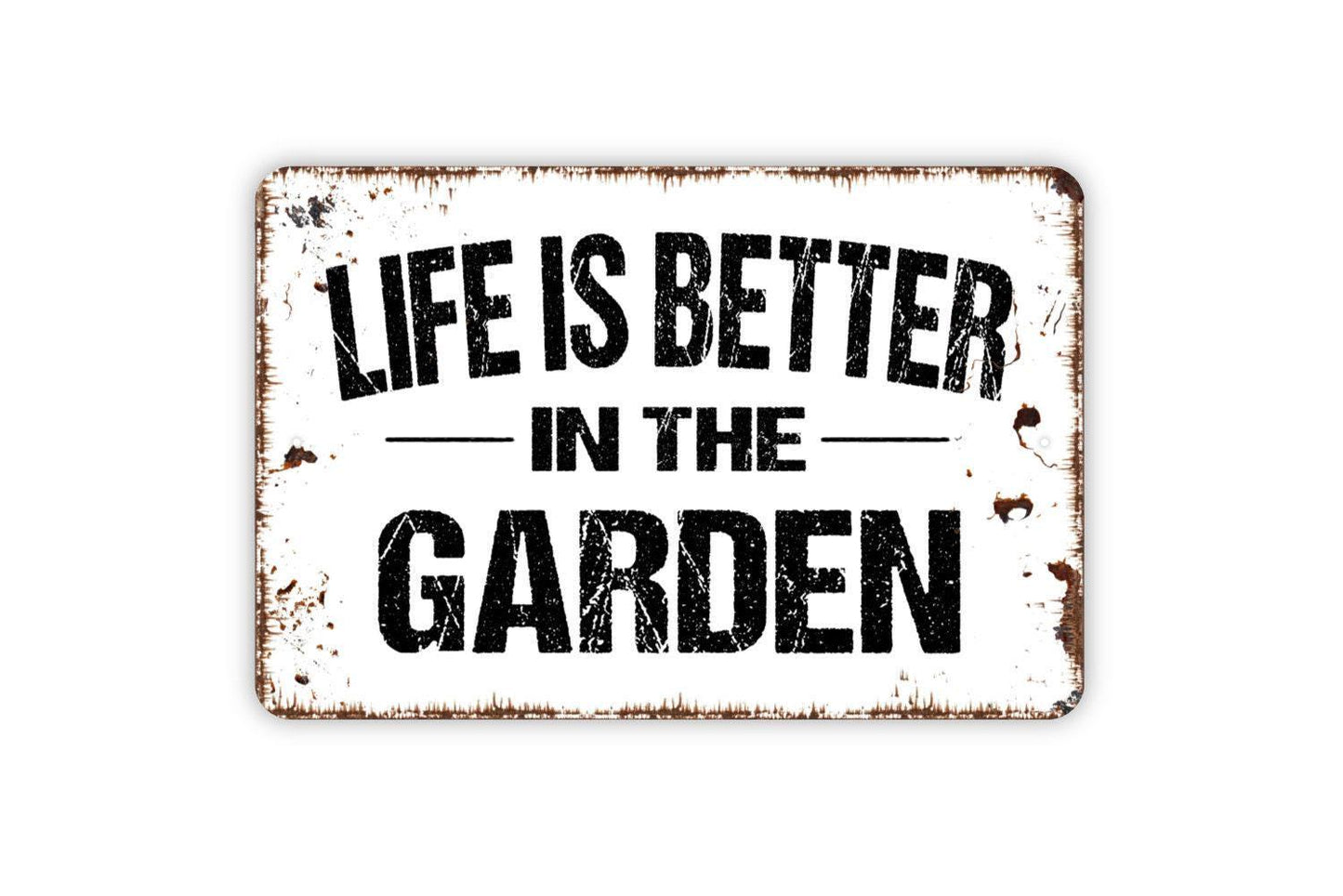 Life Is Better In The Garden Sign - Metal Indoor or Outdoor Wall Art