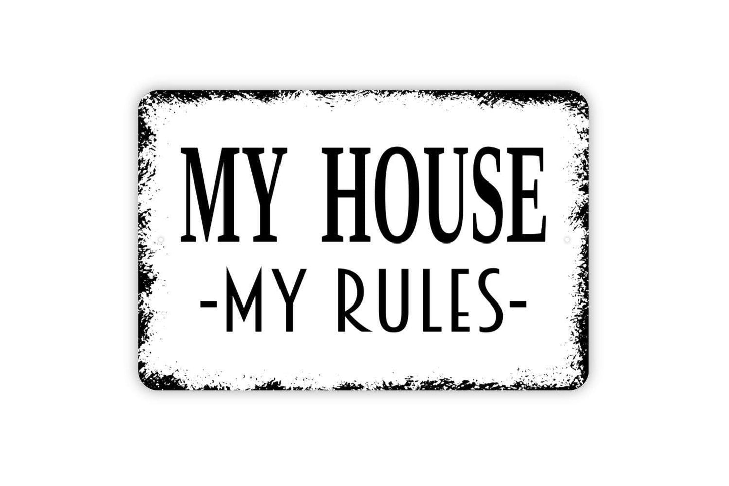 My House My Rules Sign - Funny Indoor Or Outdoor Metal Wall Art