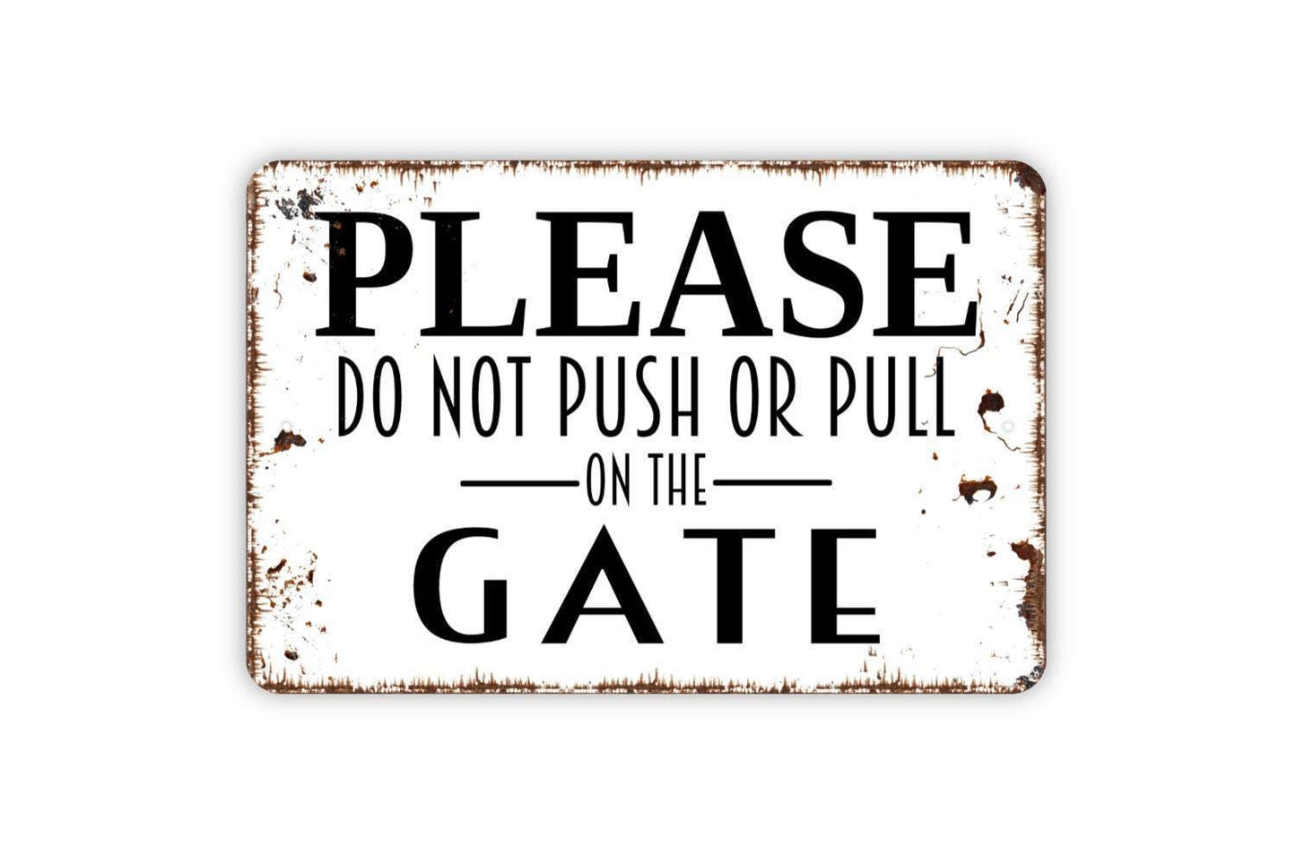 Please Do Not Push Or Pull On The Gate Sign Metal or Vinyl Sticker | Rustic Property Sign | Farm Gate Warning | Outdoor Safety Sticker