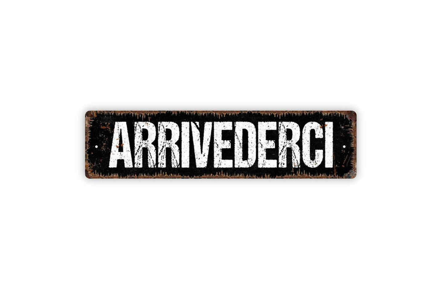 Arrivederci Sign - Until We Meet Again Goodbye Italian Greeting Welcome To Our Home Rustic Street Metal Sign or Door Name Plate Plaque