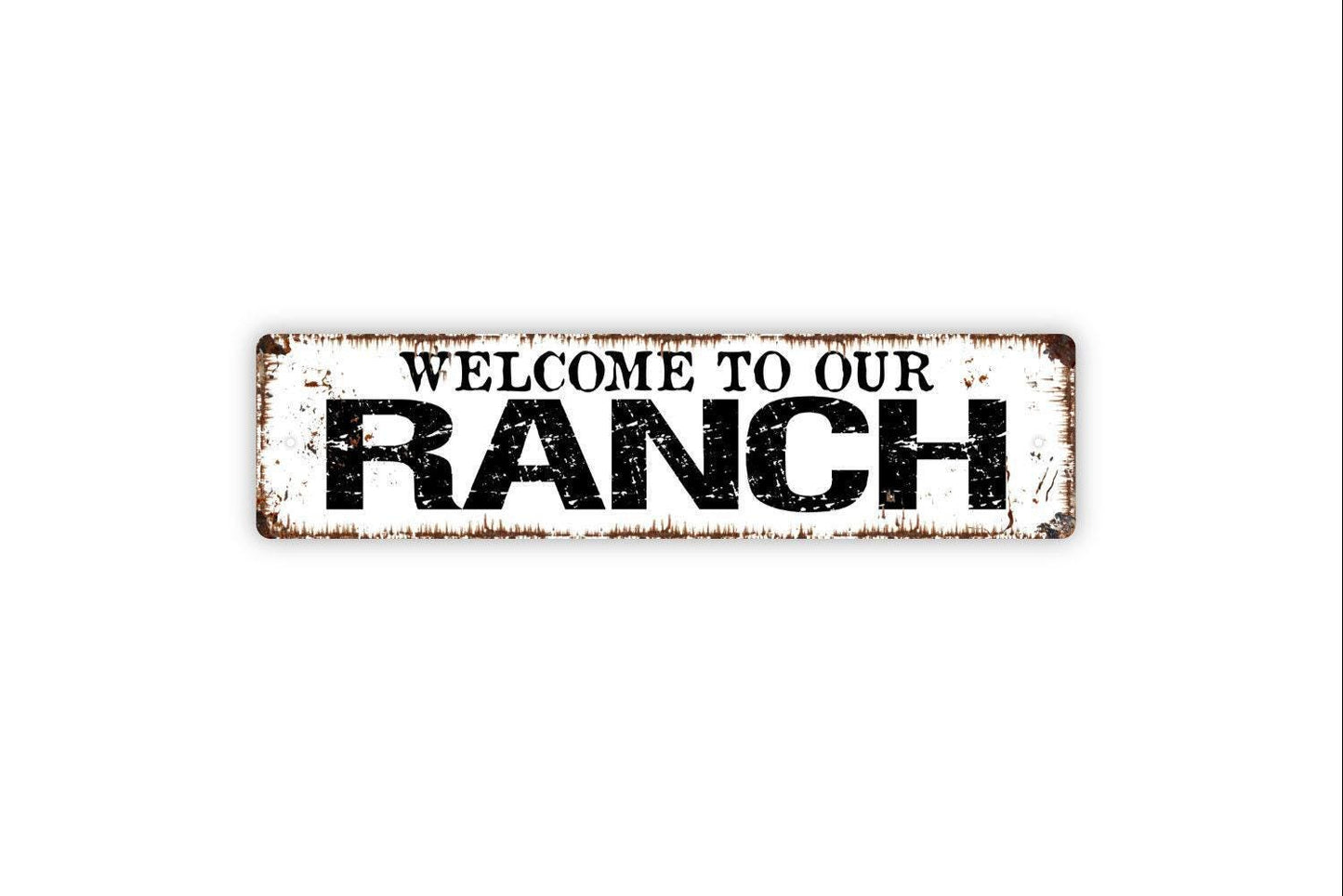 Welcome To Our Ranch - Farm Farmhouse Cattle Horse Vinyl Sticker Or Street Metal Sign or Door Name Plate Plaque