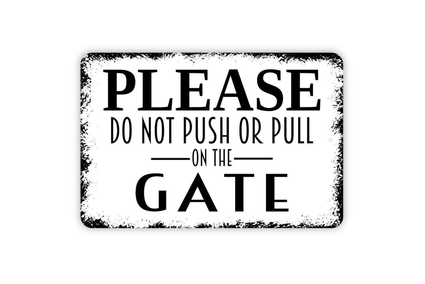 Please Do Not Push Or Pull On The Gate Sign Metal or Vinyl Sticker | Rustic Property Sign | Farm Gate Warning | Outdoor Safety Sticker