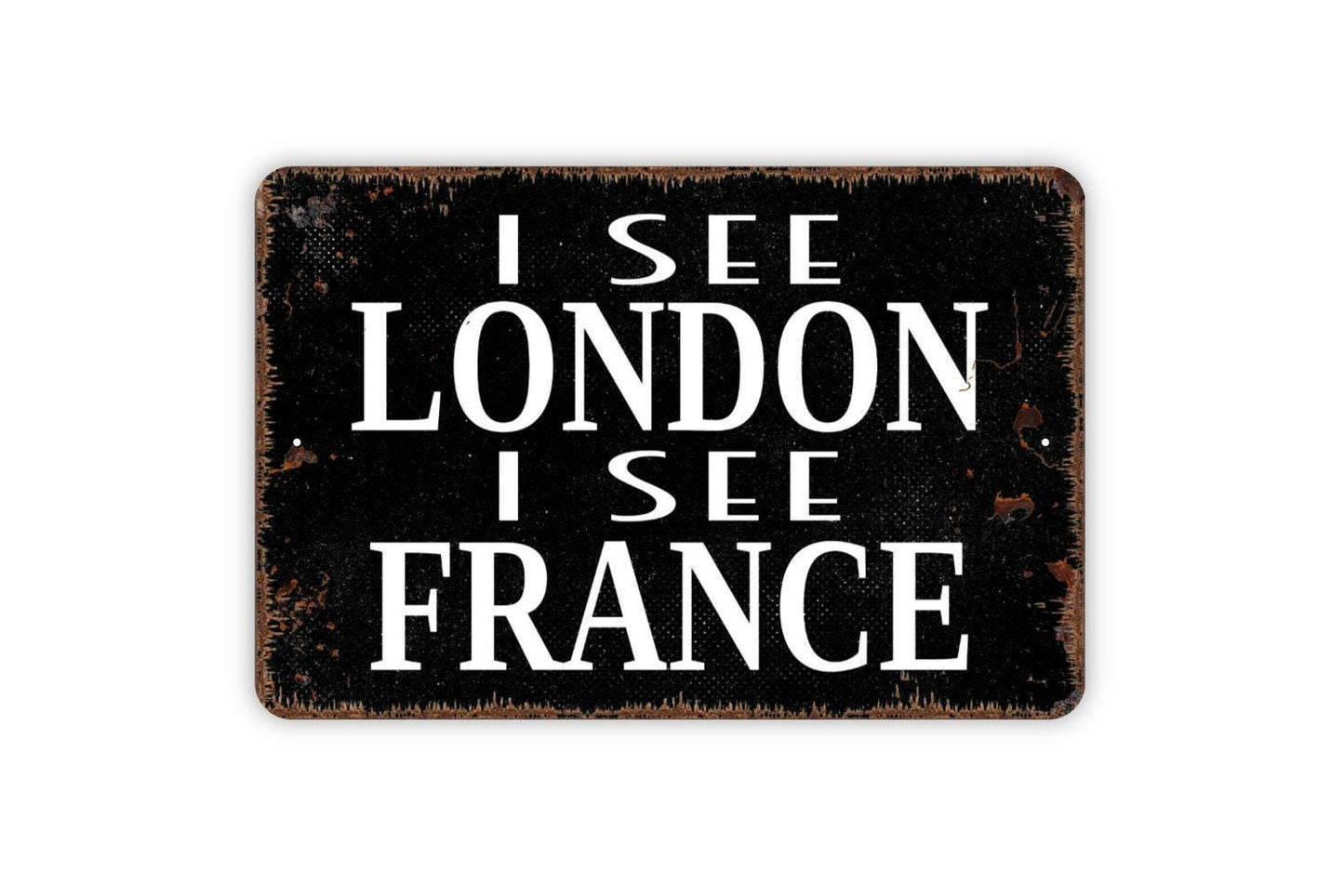 I See London I See France Sign - Funny Bathroom Metal Wall Art