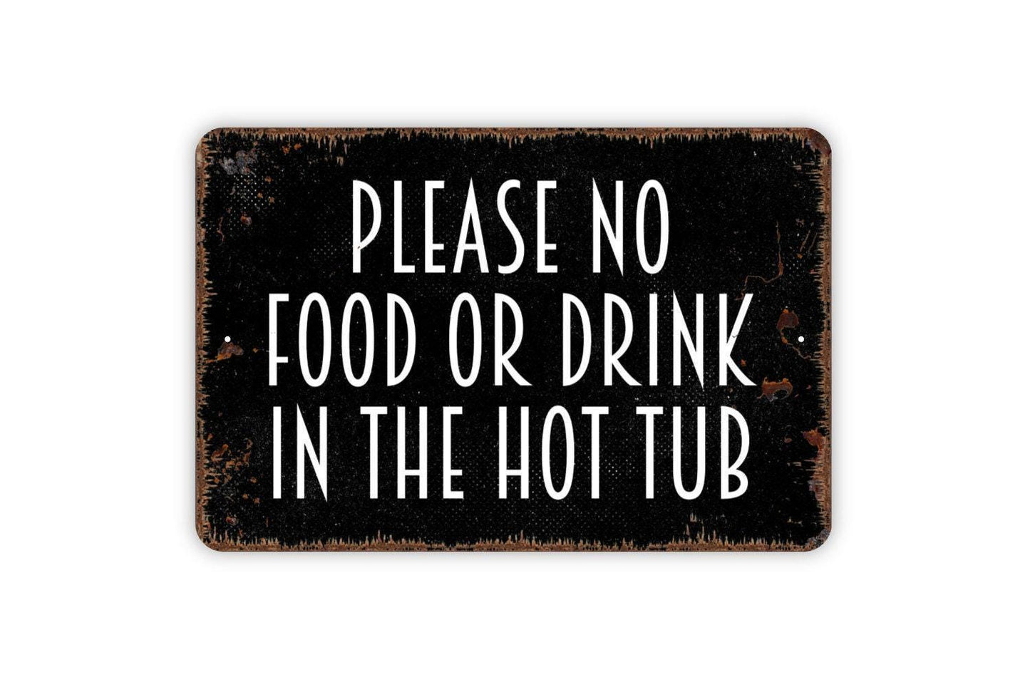 Please No Food or Drink in the Hot Tub Sign - Indoor or Outdoor Metal Wall Art