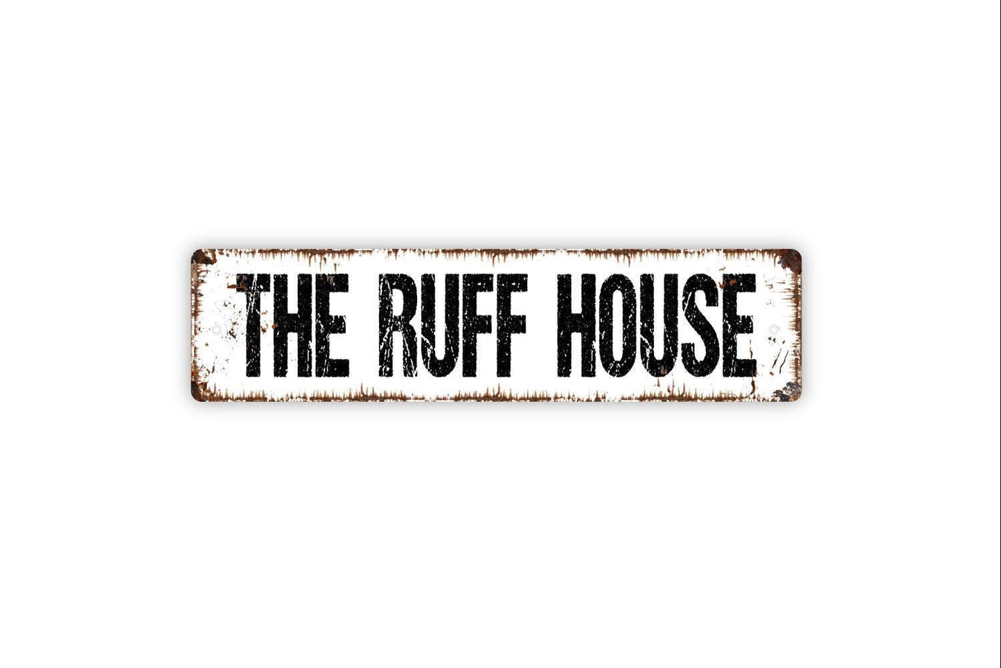 The Ruff House Sign - Dog Pup K9 Puppy Pet Vinyl Sticker Or Metal Street Sign or Door Name Plate Plaque