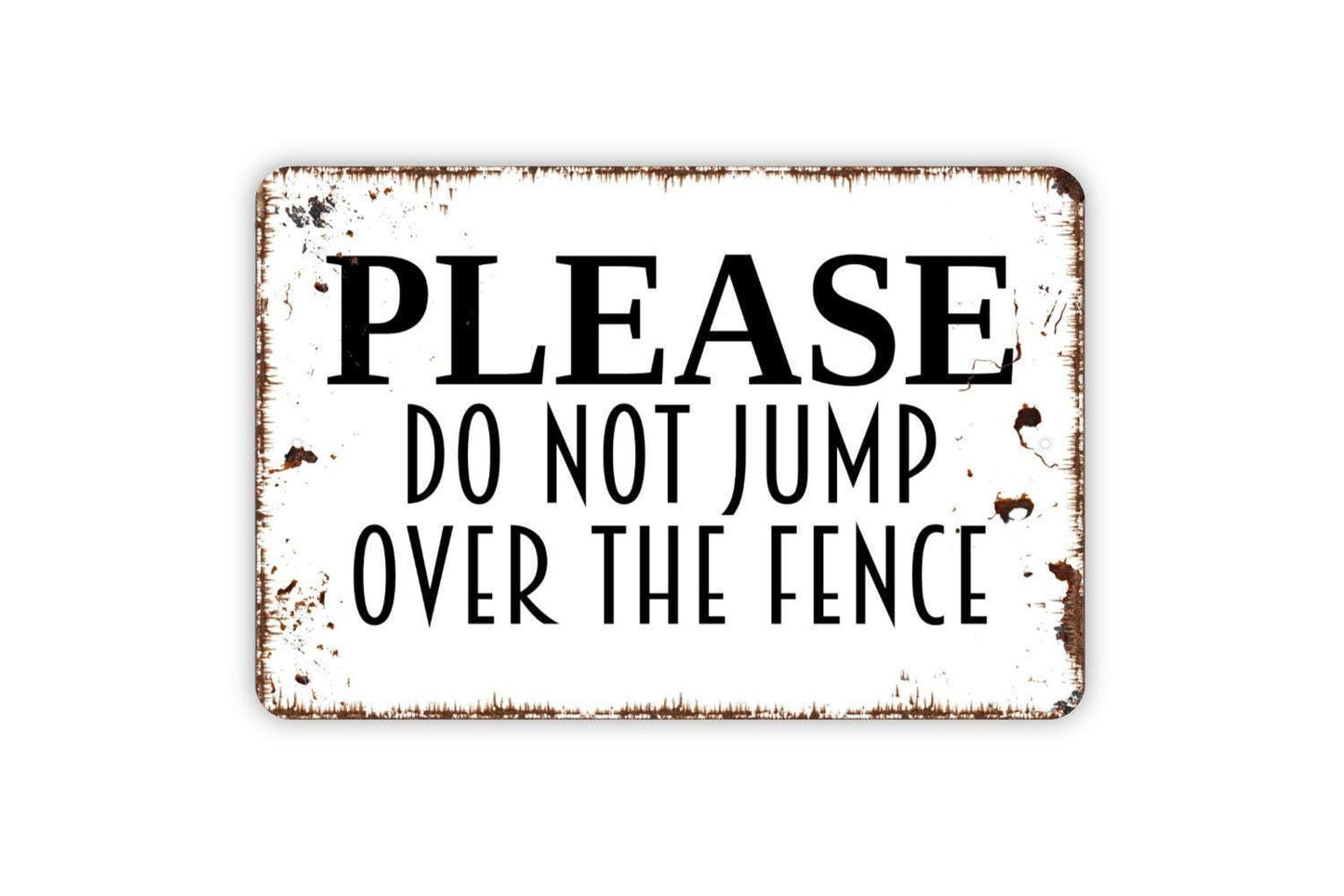 Please Do Not Jump Over The Fence Sign - Keep Off Gate Metal Wall Art - Indoor or Outdoor