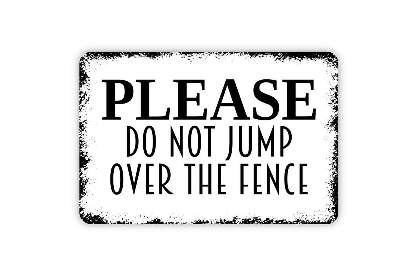Please Do Not Jump Over The Fence Sign - Keep Off Gate Metal Wall Art - Indoor or Outdoor