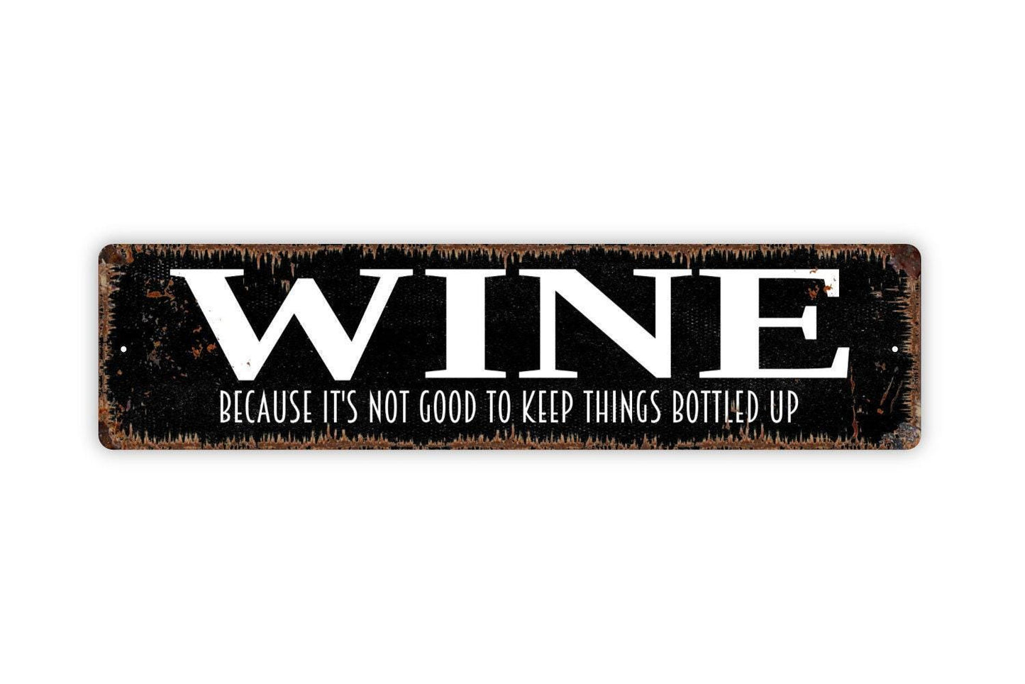 Wine Because It's Not Good To Keep Things Bottled Up Sign - Funny Winery Vineyard Drinking Vinyl Sticker Or Street Sign Or Door Name Plaque