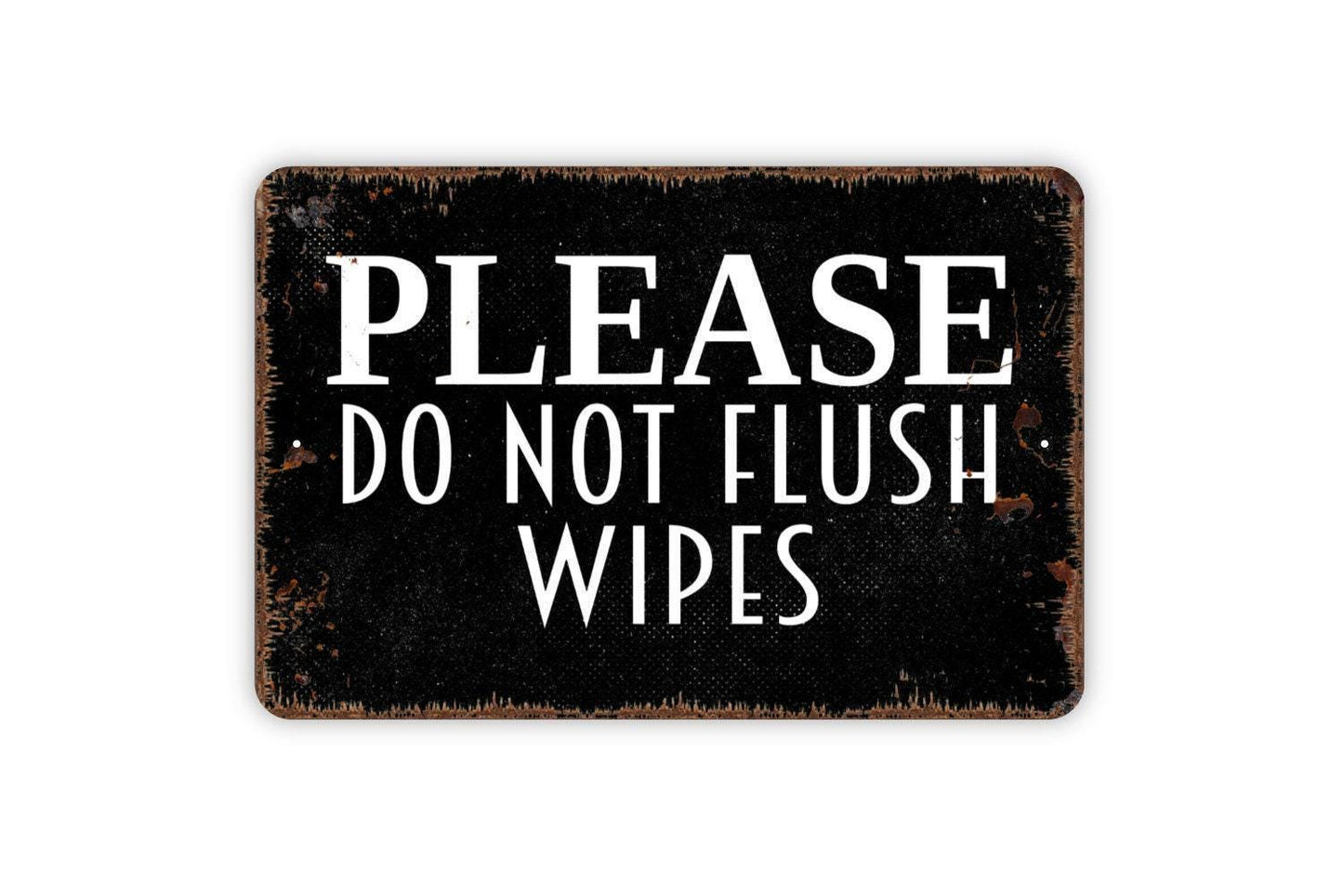 Please Do Not Flush Wipes Sign - Over The Toilet Sign Bathroom Restroom Metal Wall Art - Indoor or Outdoor