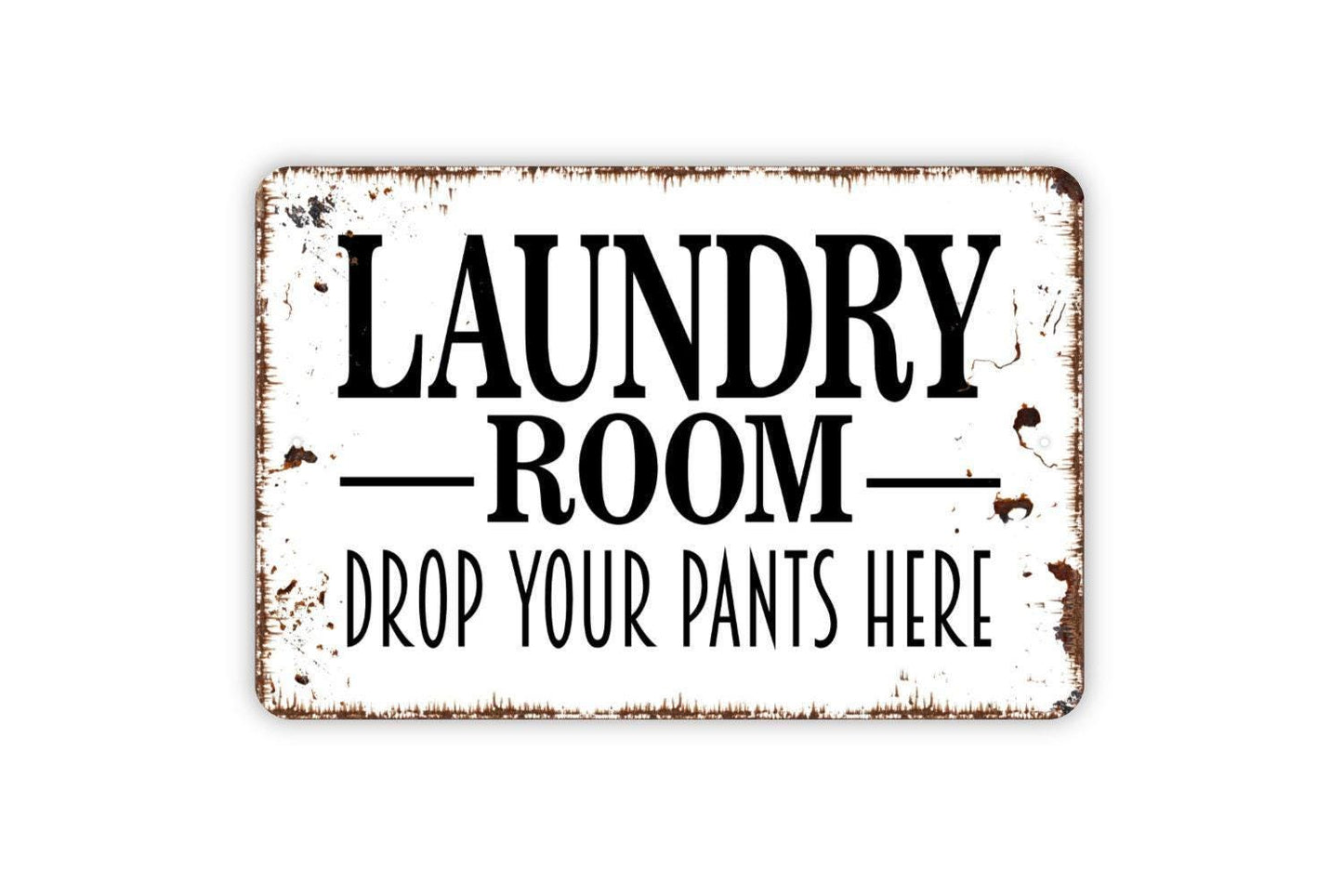 Laundry Room Drop Your Pants Here Sign - Funny Metal Indoor or Outdoor Wall Art
