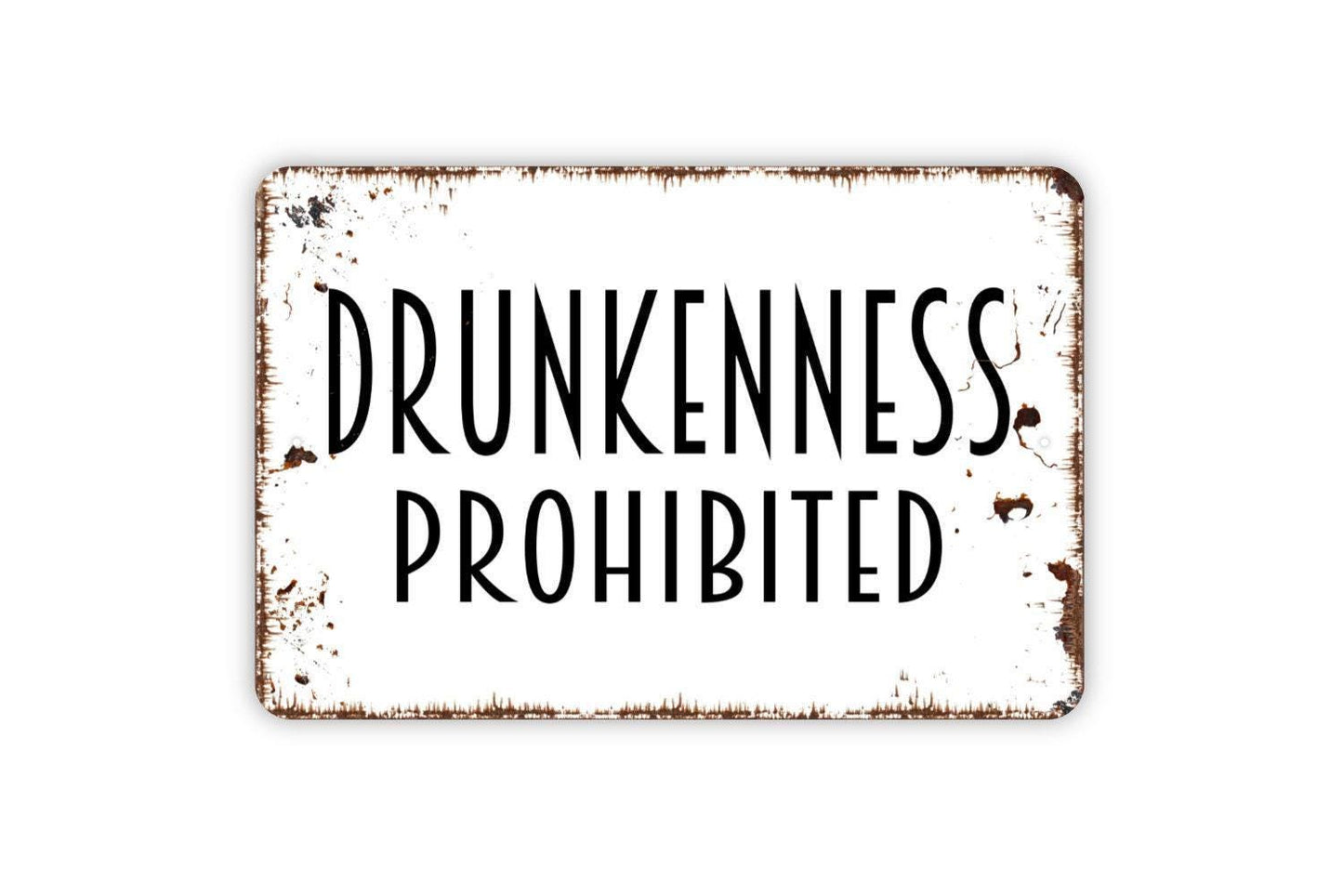 Drunkenness Prohibited Sign, Metal Sign, Farmhouse Contemporary Modern Wall Metal Sign