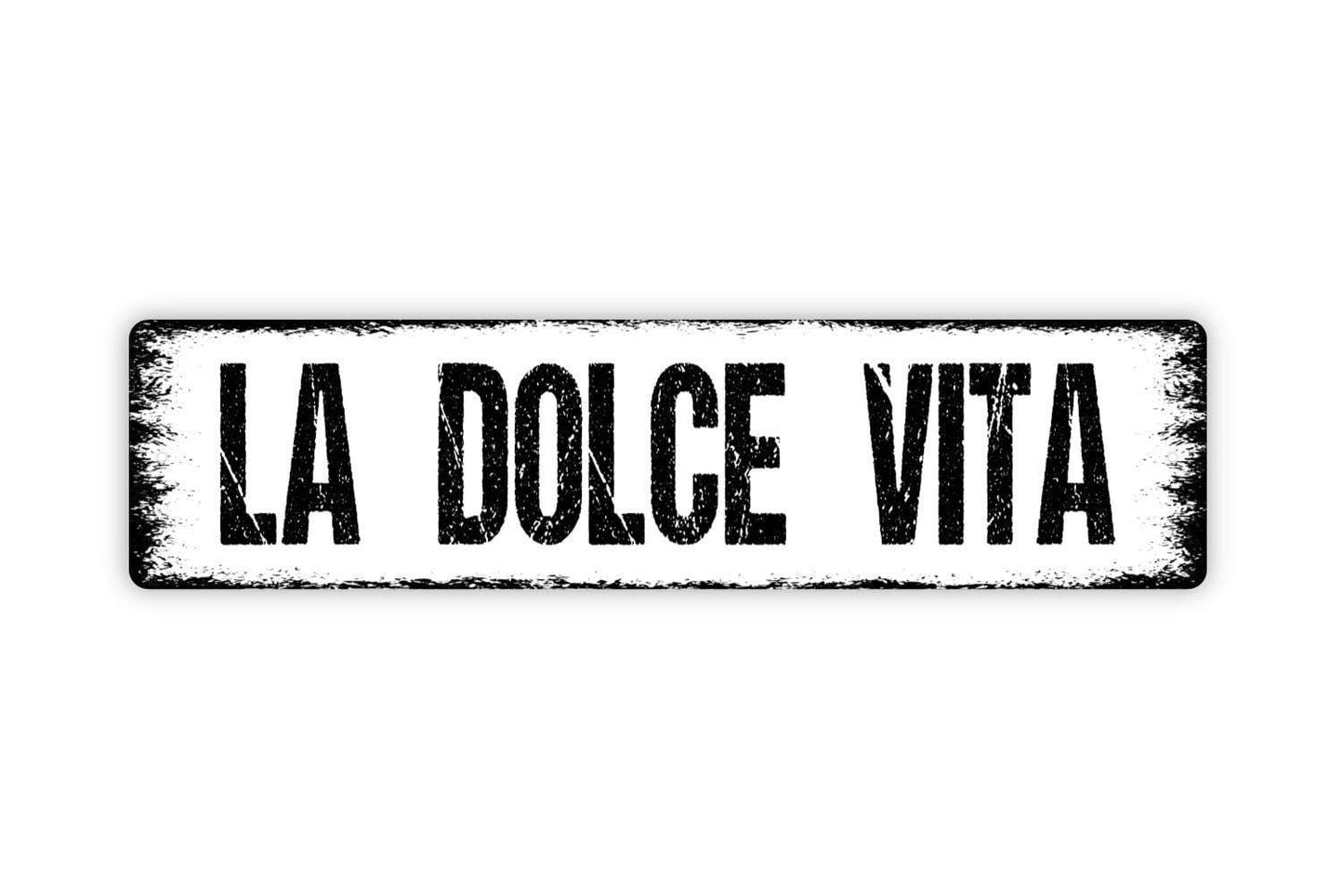La Dolce Vita Sign - The Sweet Good Life Italian Vinyl Sticker Or Street Metal Sign or Door Name Plate Plaque