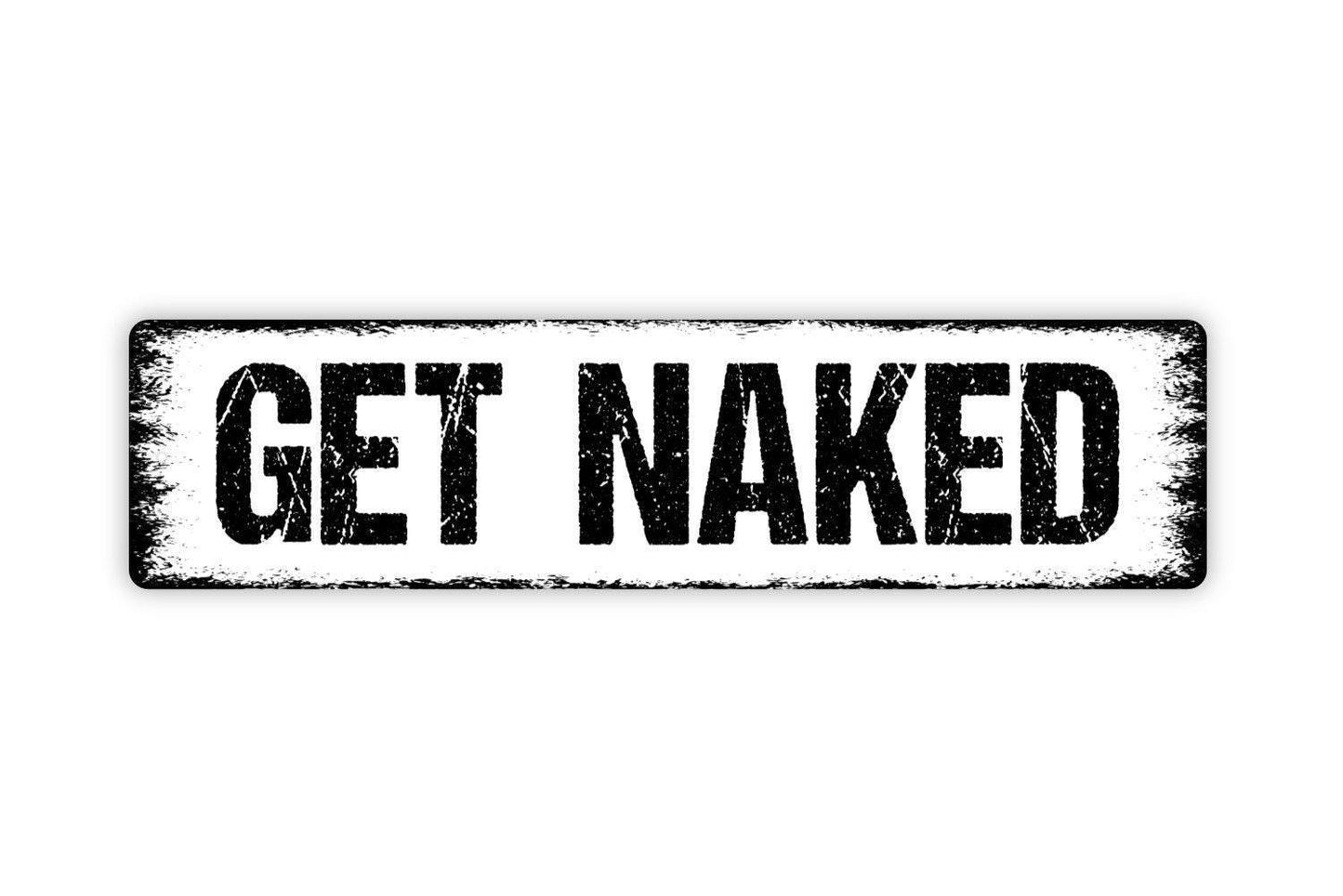 Get Naked Sign | Funny Bathroom Wall Decor | Metal Sign or Vinyl Sticker for Showers, Tubs, Master Baths, or Guest Bathrooms