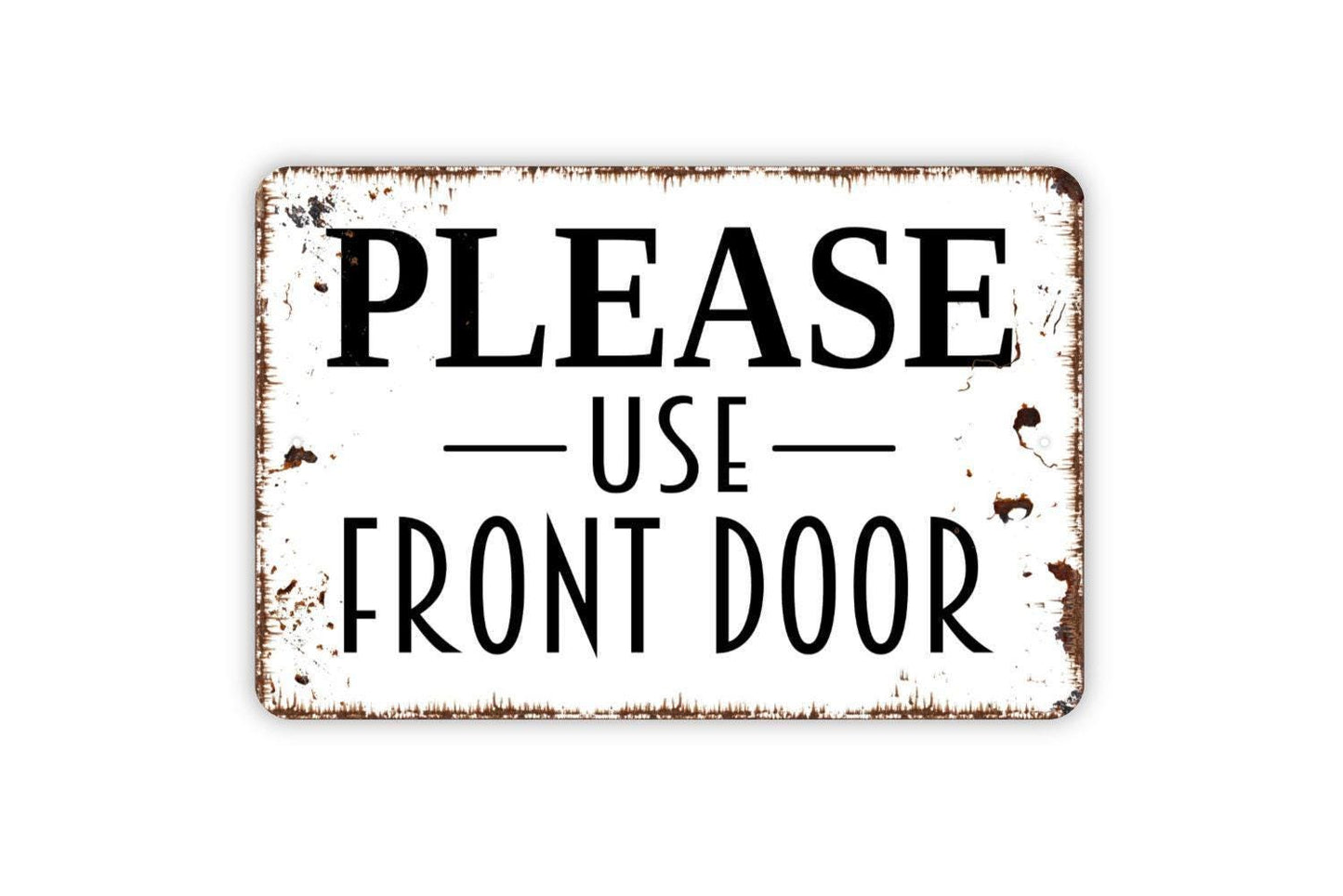 Please Use Front Door Sign - Metal Indoor or Outdoor Wall Art