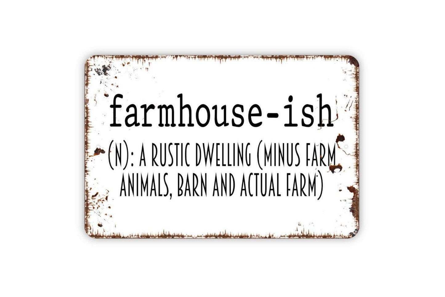 Farmhouseish Definition Sign – Funny Farmhouse Wall Decor – Rustic Country Home Living Room Kitchen Entryway Accent Metal Sign or Sticker