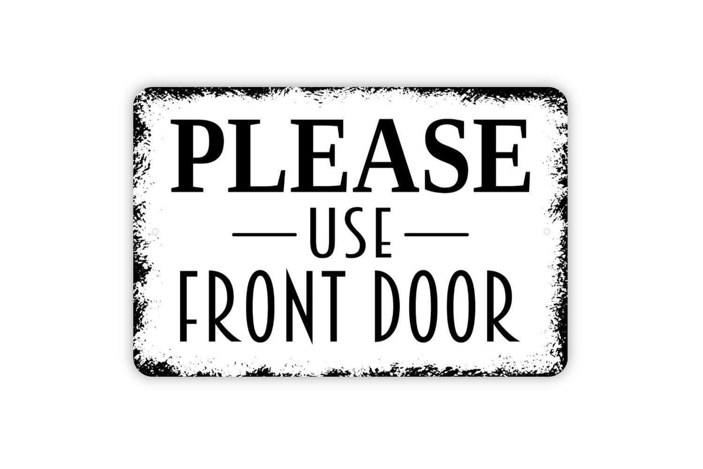Please Use Front Door Sign - Metal Indoor or Outdoor Wall Art