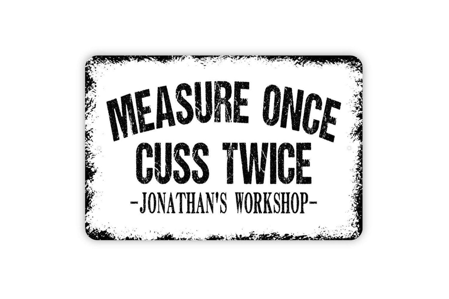 Personalized Measure Once Cuss Twice Sign - Custom Funny Workshop Garage Man Cave Metal Wall Art Indoor Or Outdoor