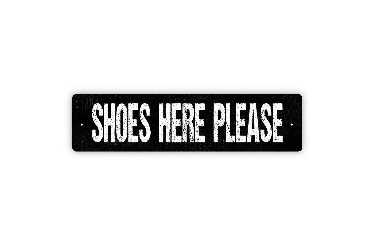 Shoes Here Please Sign - Welcome Come In No Shoes Allowed Place Shoes Here Vinyl Sticker Or Metal Street Sign or Door Name Plate Plaque
