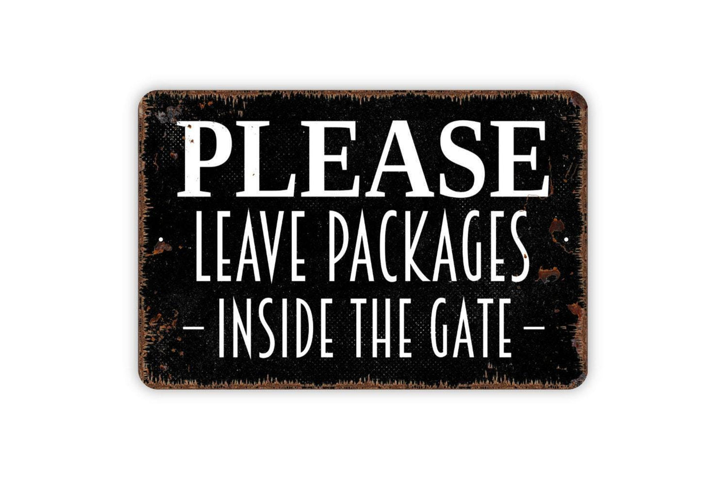Please Leave Packages Inside The Gate Metal Sign - Delivery Drivers Deliveries Drop Off Outdoor Or Indoor Metal Sign Wall Art