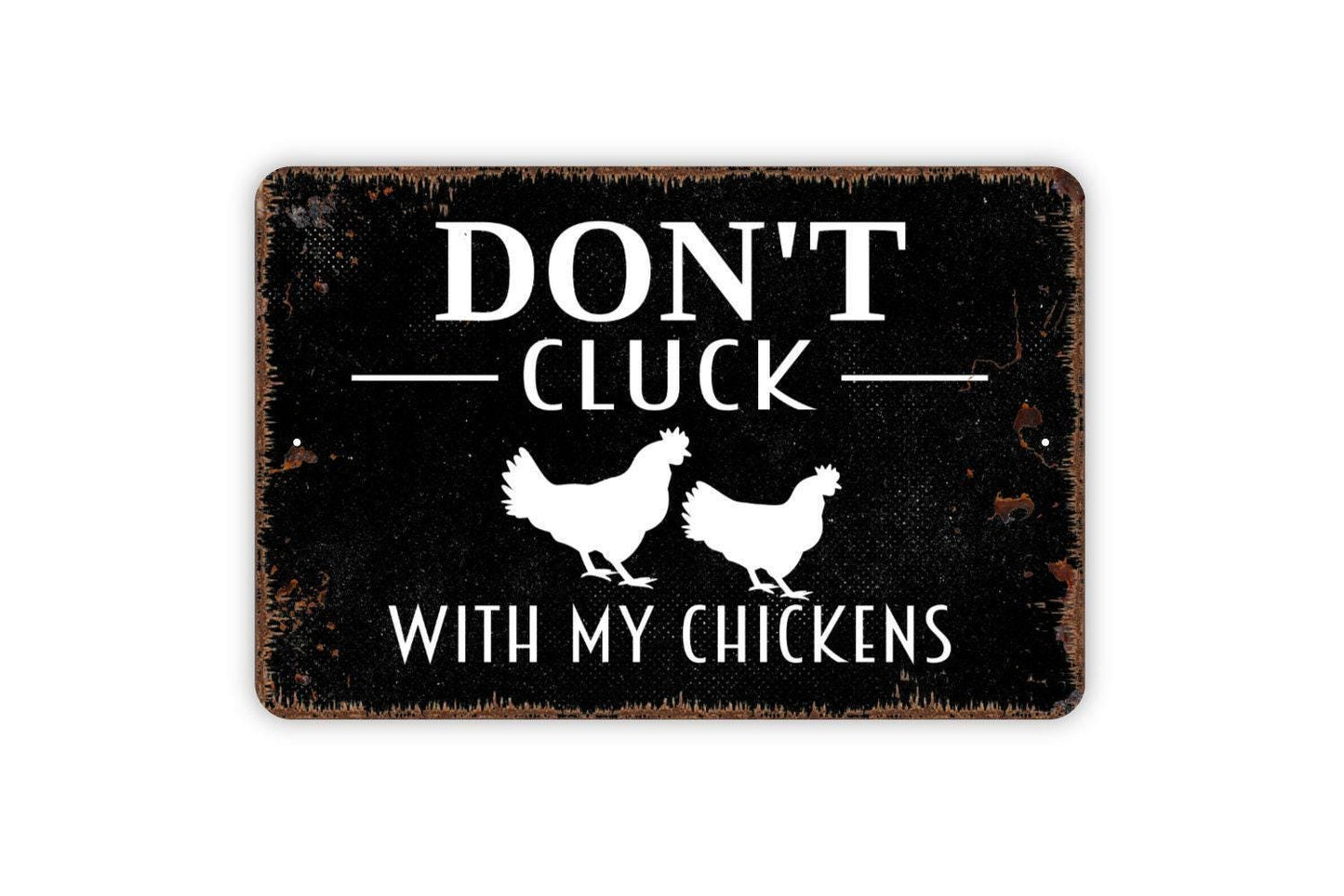Don't Cluck With My Chickens Sign - Funny Hen Farm or Coop Metal Wall Art - Indoor or Outdoor