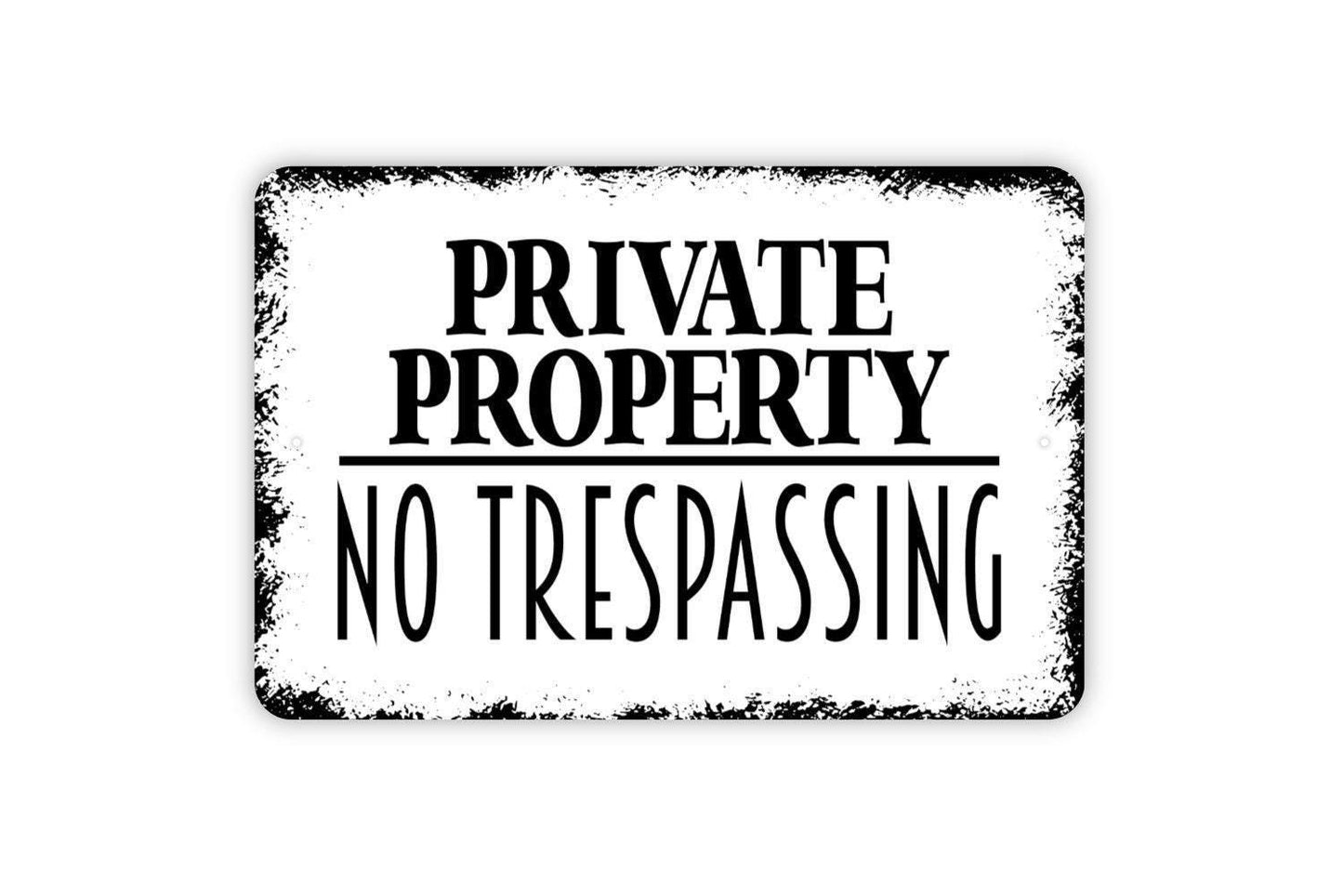 Private Property No Trespassing Sign - Indoor or Outdoor Metal Wall Art