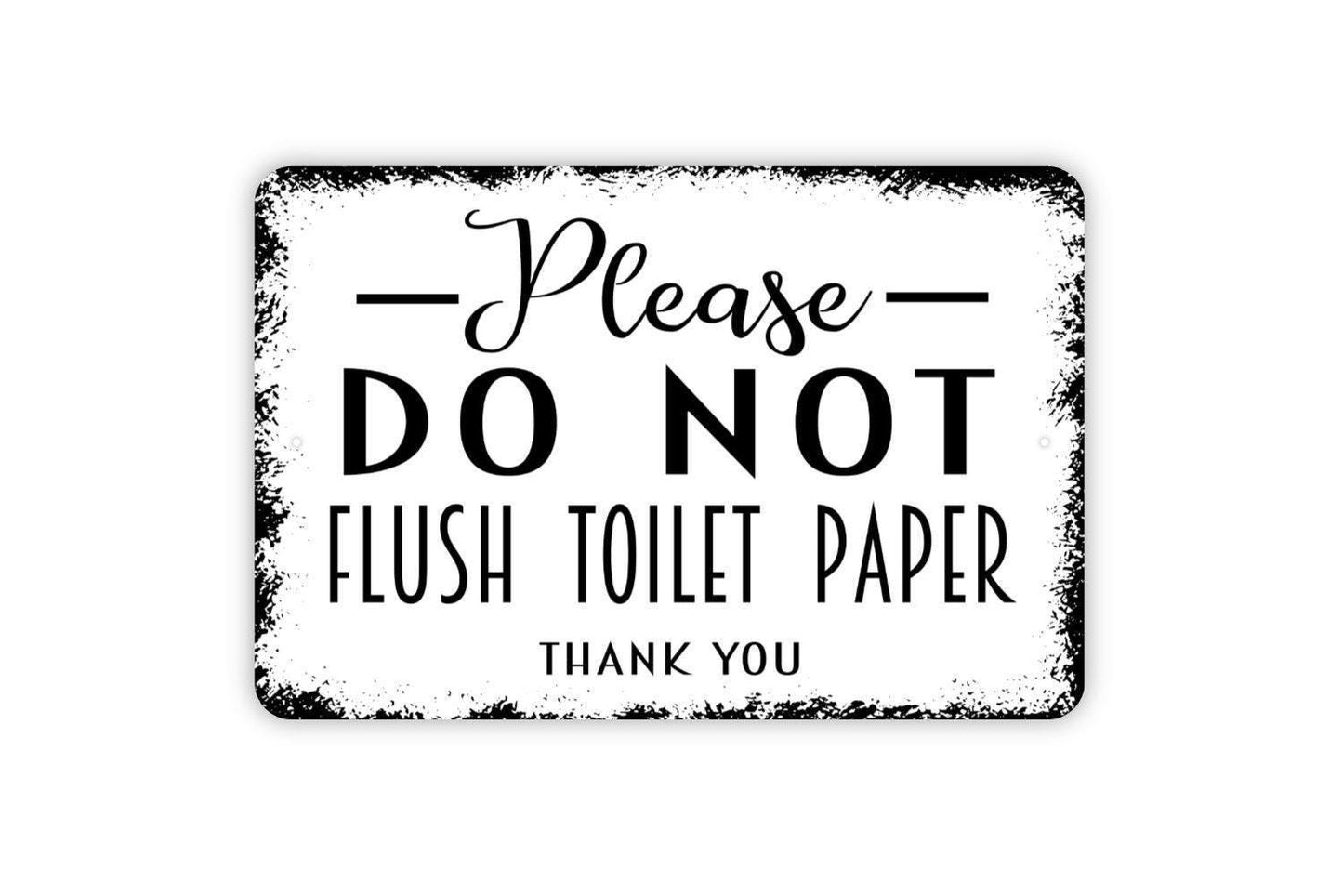 Please Do Not Flush Toilet Paper Thank You Sign - Metal Wall Art - Indoor or Outdoor