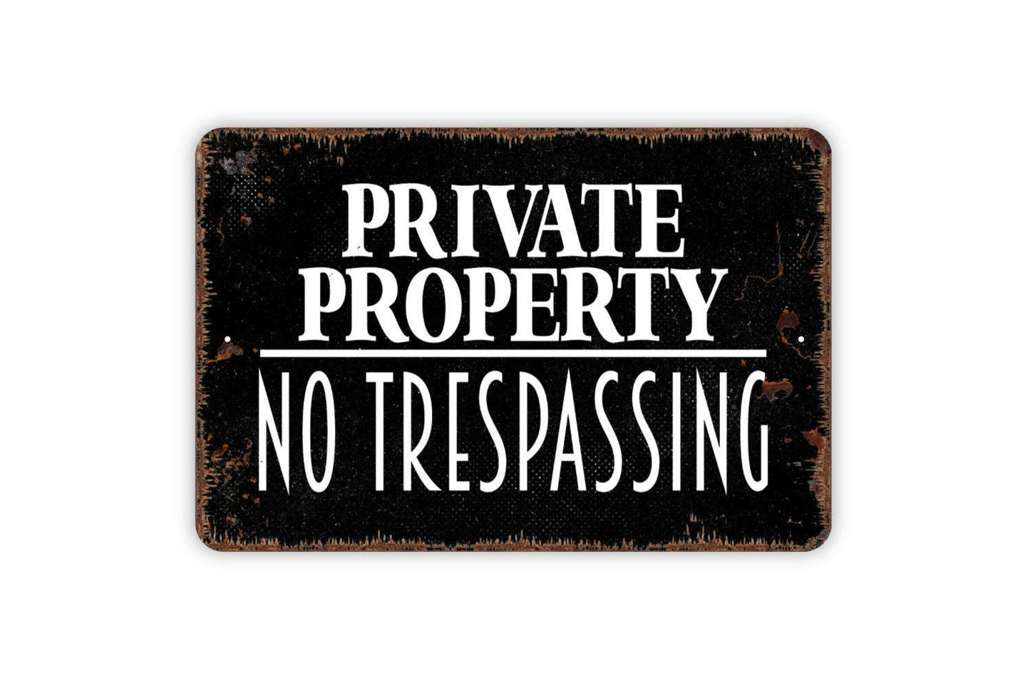 Private Property No Trespassing Sign - Indoor or Outdoor Metal Wall Art