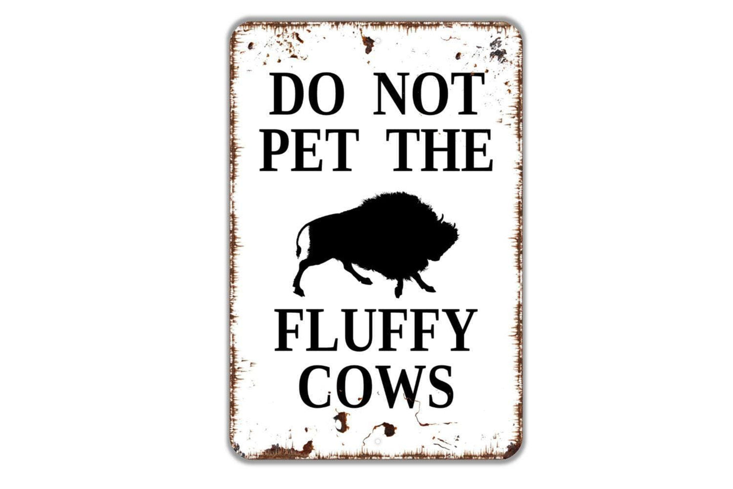Do Not Pet The Fluffy Cows Sign Metal or Vinyl Sticker | Funny Buffalo Sign | Rustic Farm Decor | Bison Lover Gift | Barn or Pasture Sign