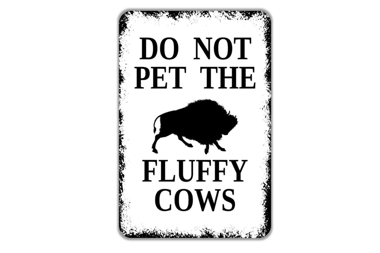 Do Not Pet The Fluffy Cows Sign Metal or Vinyl Sticker | Funny Buffalo Sign | Rustic Farm Decor | Bison Lover Gift | Barn or Pasture Sign