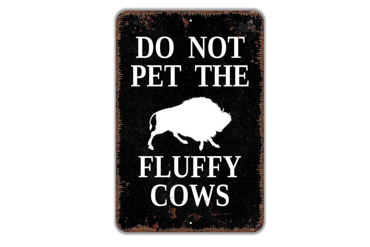 Do Not Pet The Fluffy Cows Sign Metal or Vinyl Sticker | Funny Buffalo Sign | Rustic Farm Decor | Bison Lover Gift | Barn or Pasture Sign