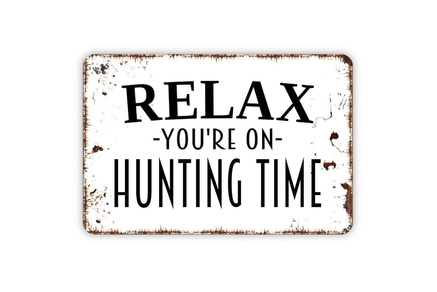 Relax You’re On Hunting Time Sign – Funny Cabin Decor – Lodge Wall Art – Rustic Hunting Camp Sign – Man Cave – Metal Sign or Vinyl Sticker