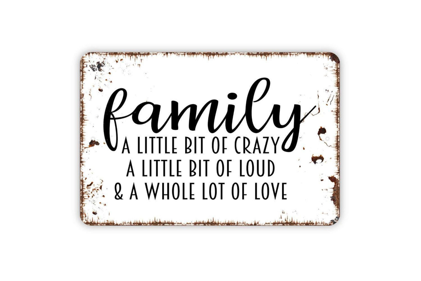 Family A Little Bit Of Crazy A Little Bit Of Loud and A Whole Lot Of Love Sign - Farmhouse Metal Wall Art