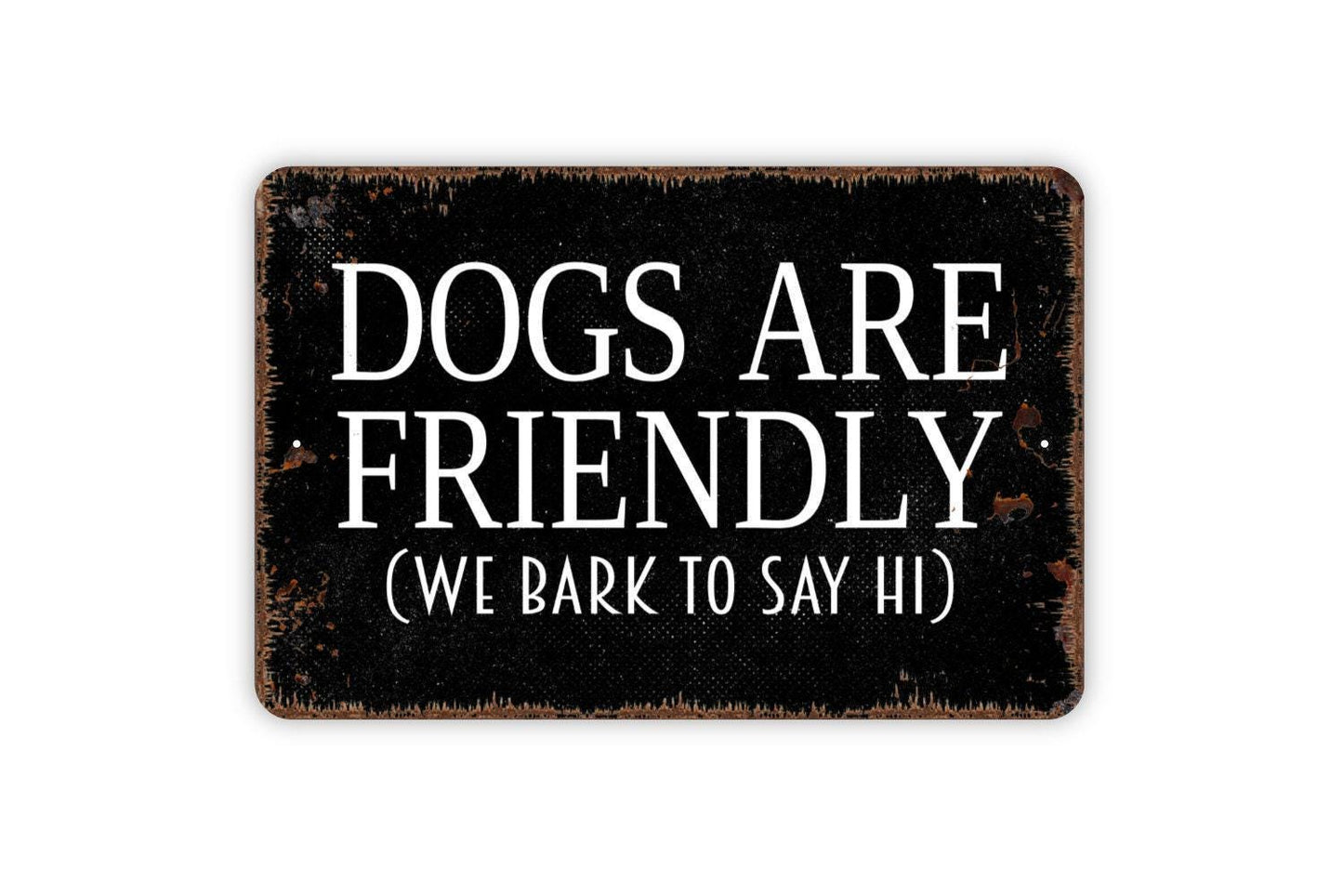 Dogs Are Friendly We Bark To Say Hi Sign | Funny Dog Lover Yard Decor | Metal Sign or Vinyl Sticker for Fence Gate Home