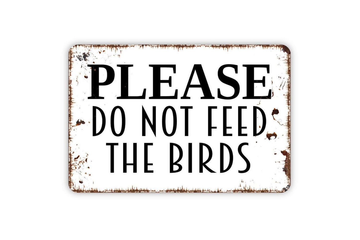 Please Do Not Feed The Birds Sign - Bird Watching Area Birding Garden Metal Indoor or Outdoor Wall Art