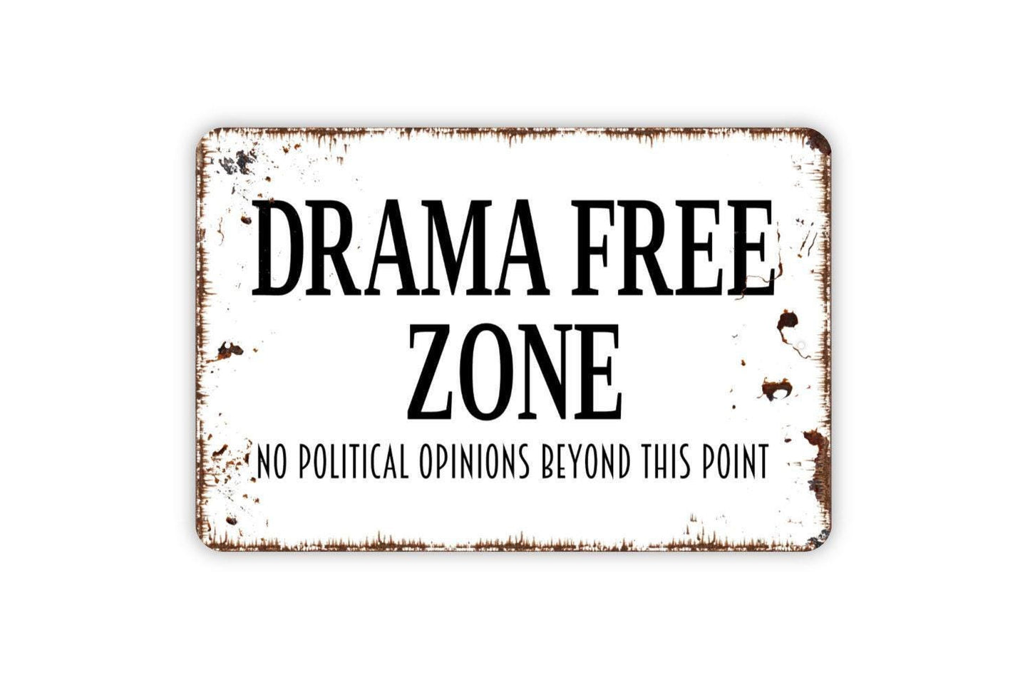 Drama Free Zone No Political Opinions Beyond This Point Sign - Metal Wall Art - Indoor or Outdoor