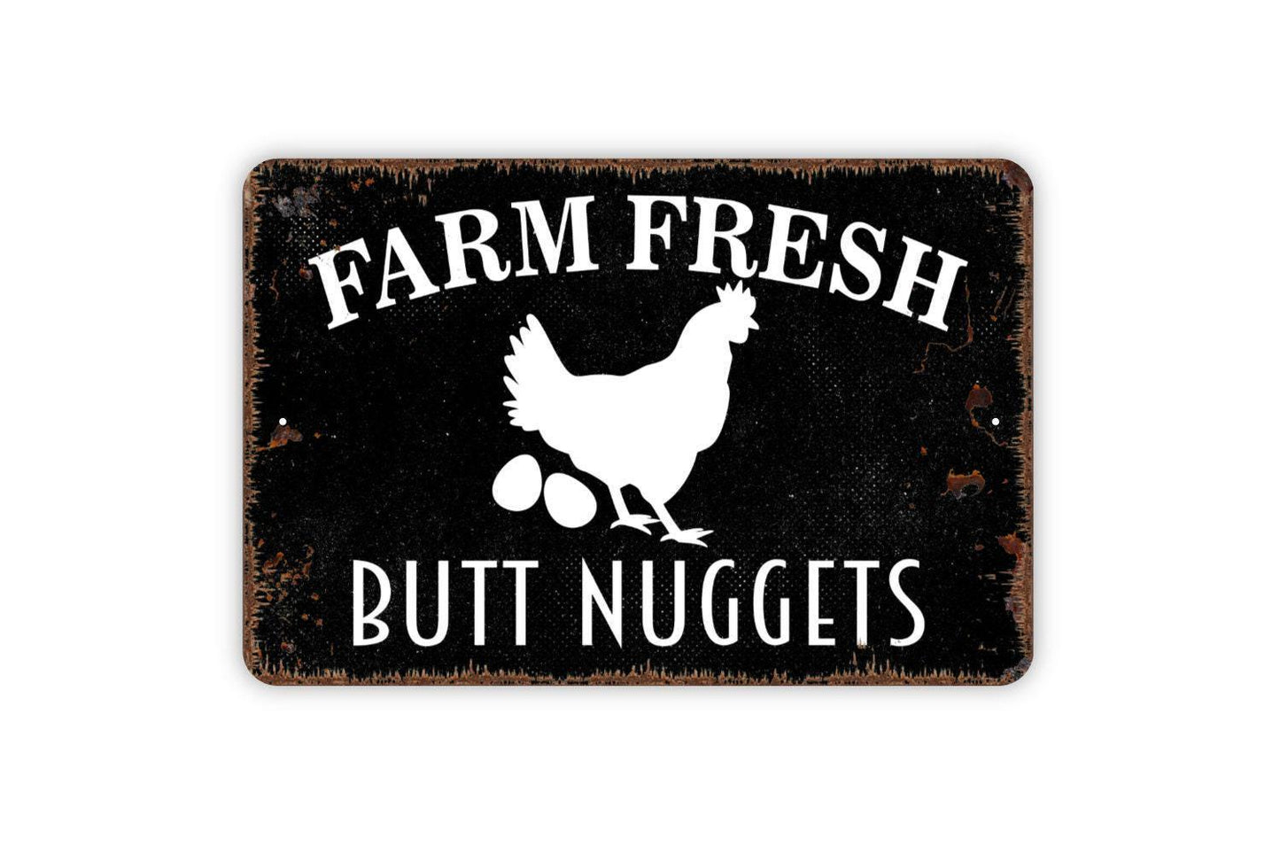 Farm Fresh Butt Nuggets Sign - Funny Chicken Metal Indoor or Outdoor Wall Art
