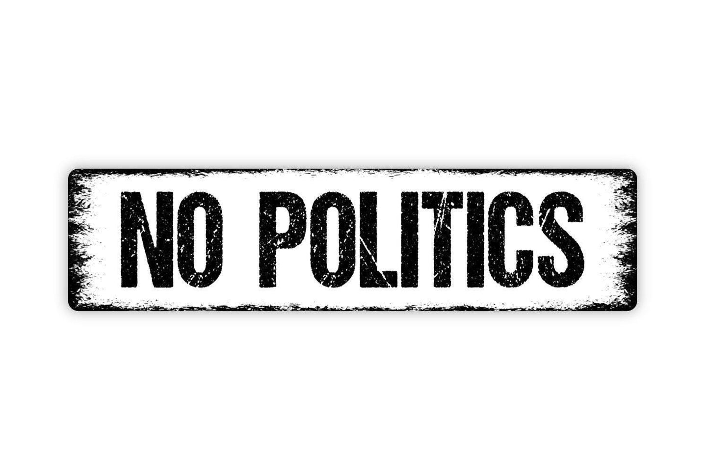 No Politics Sign - No Talking Politics No Soliciting Vinyl Sticker Or Street Metal Sign or Door Name Plate Plaque